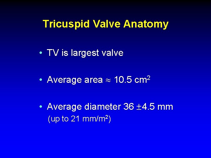 Tricuspid Valve Anatomy • TV is largest valve • Average area 10. 5 cm Tricuspid Valve Anatomy • TV is largest valve • Average area 10. 5 cm