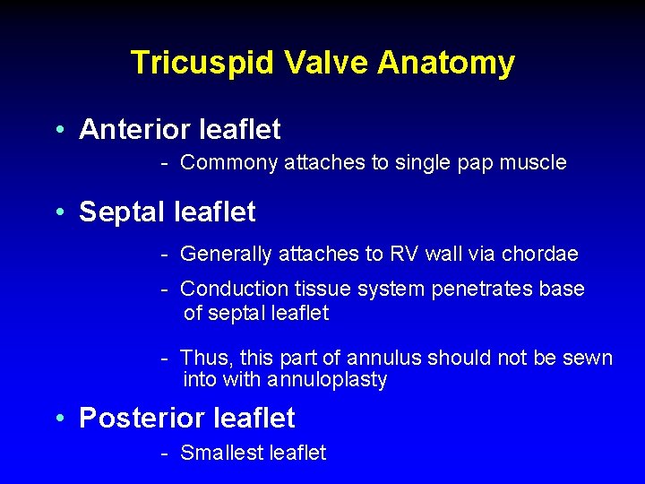 Tricuspid Valve Anatomy • Anterior leaflet - Commony attaches to single pap muscle • Tricuspid Valve Anatomy • Anterior leaflet - Commony attaches to single pap muscle •