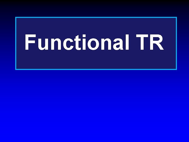 Functional TR Functional TR