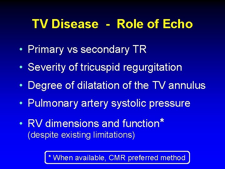 TV Disease - Role of Echo • Primary vs secondary TR • Severity of TV Disease - Role of Echo • Primary vs secondary TR • Severity of