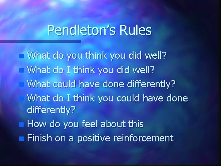 Pendleton’s Rules What do you think you did well? n What do I think