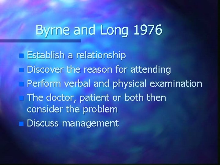 Byrne and Long 1976 Establish a relationship n Discover the reason for attending n