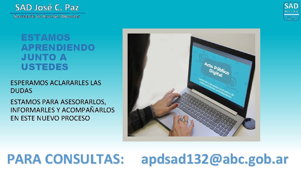 SAD José C. Paz Secretaría de Asuntos Docentes ESTAMOS APRENDIENDO JUNTO A USTEDES ESPERAMOS