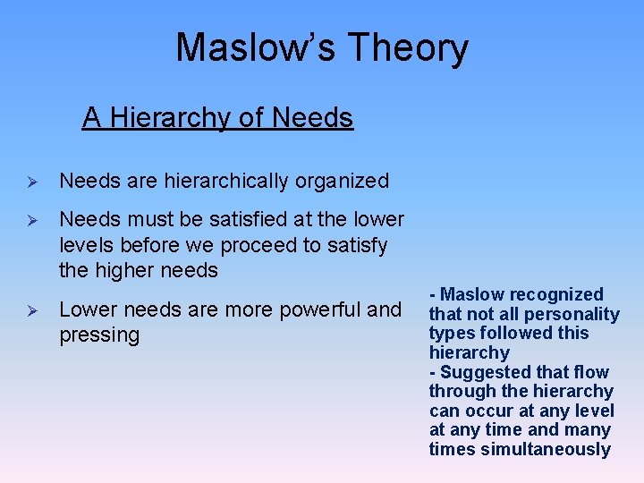 Maslow’s Theory A Hierarchy of Needs Ø Needs are hierarchically organized Ø Needs must