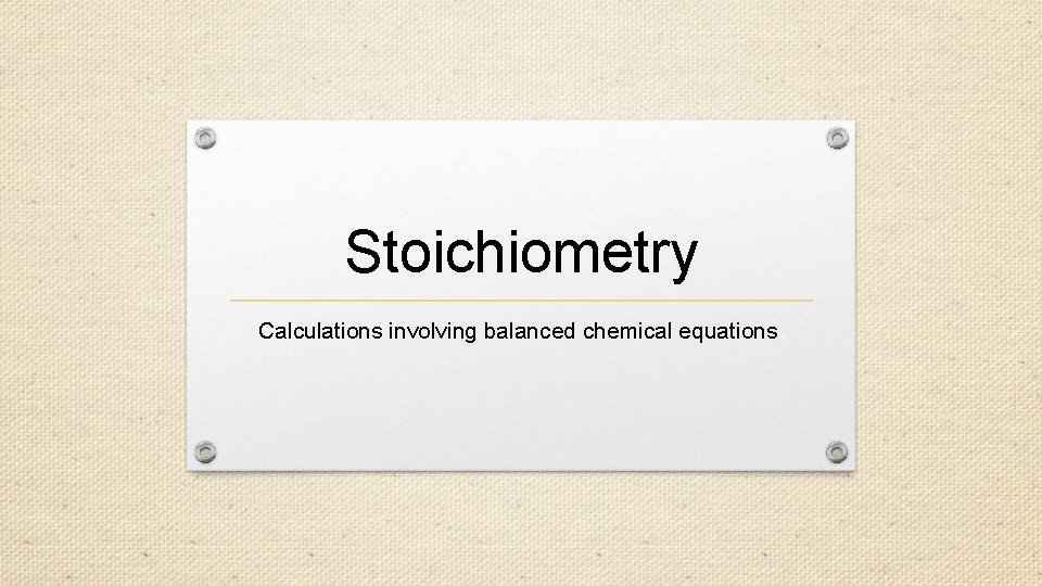 Stoichiometry Calculations involving balanced chemical equations. 