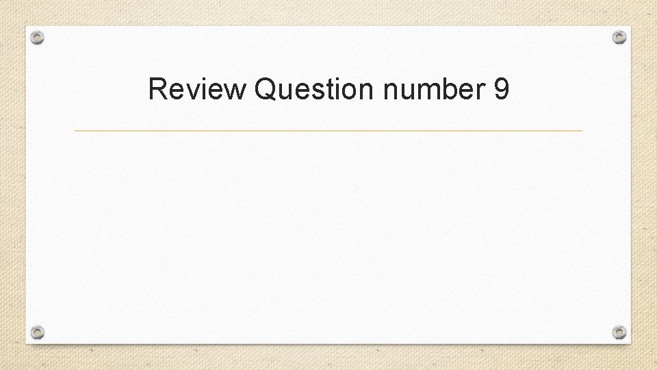 Review Question number 9 