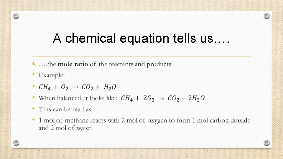 A chemical equation tells us…. • 