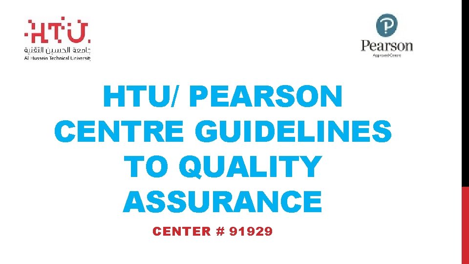 HTU/ PEARSON CENTRE GUIDELINES TO QUALITY ASSURANCE CENTER # 91929 