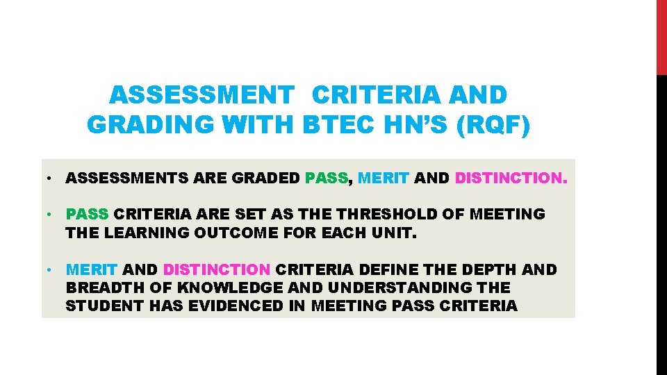ASSESSMENT CRITERIA AND GRADING WITH BTEC HN’S (RQF) • ASSESSMENTS ARE GRADED PASS, MERIT