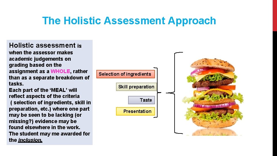 The Holistic Assessment Approach Holistic assessment is when the assessor makes academic judgements on