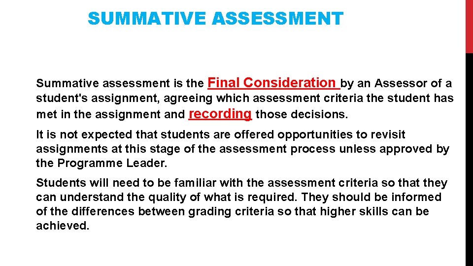SUMMATIVE ASSESSMENT Summative assessment is the Final Consideration by an Assessor of a student's