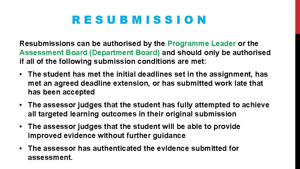 RESUBMISSION Resubmissions can be authorised by the Programme Leader or the Assessment Board (Department