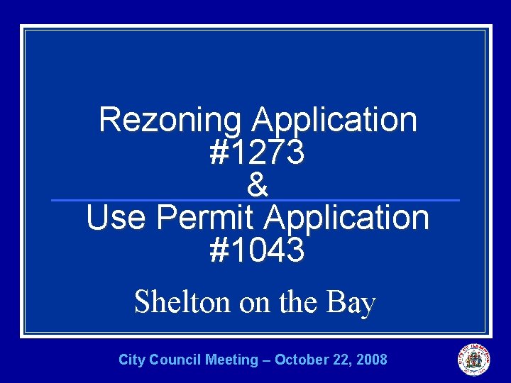 Rezoning Application #1273 & Use Permit Application #1043 Shelton on the Bay City Council