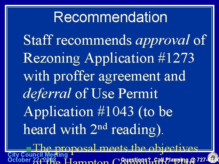 Recommendation Staff recommends approval of Rezoning Application #1273 with proffer agreement and deferral of