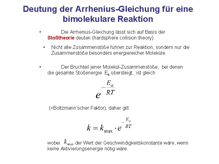 Deutung der Arrhenius-Gleichung für eine bimolekulare Reaktion • Die Arrhenius-Gleichung lässt sich auf Basis