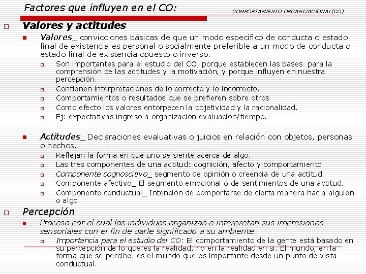 Factores que influyen en el CO: o Valores y actitudes n Valores_ convicciones básicas