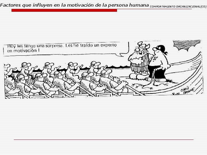 Factores que influyen en la motivación de la persona humana COMPORTAMIENTO ORGANIZACIONAL(CO) 