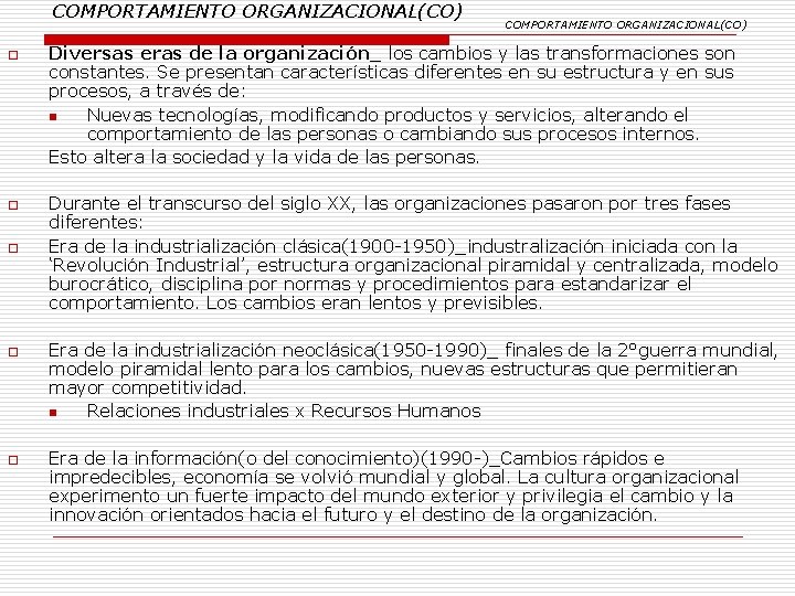 COMPORTAMIENTO ORGANIZACIONAL(CO) o o o COMPORTAMIENTO ORGANIZACIONAL(CO) Diversas eras de la organización_ los cambios