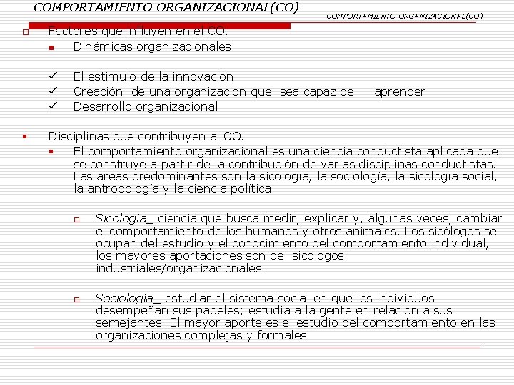 COMPORTAMIENTO ORGANIZACIONAL(CO) o Factores que influyen en el CO. n Dinámicas organizacionales ü ü
