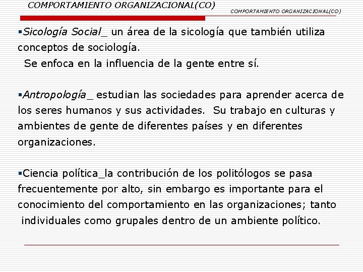 COMPORTAMIENTO ORGANIZACIONAL(CO) §Sicología Social_ un área de la sicología que también utiliza conceptos de