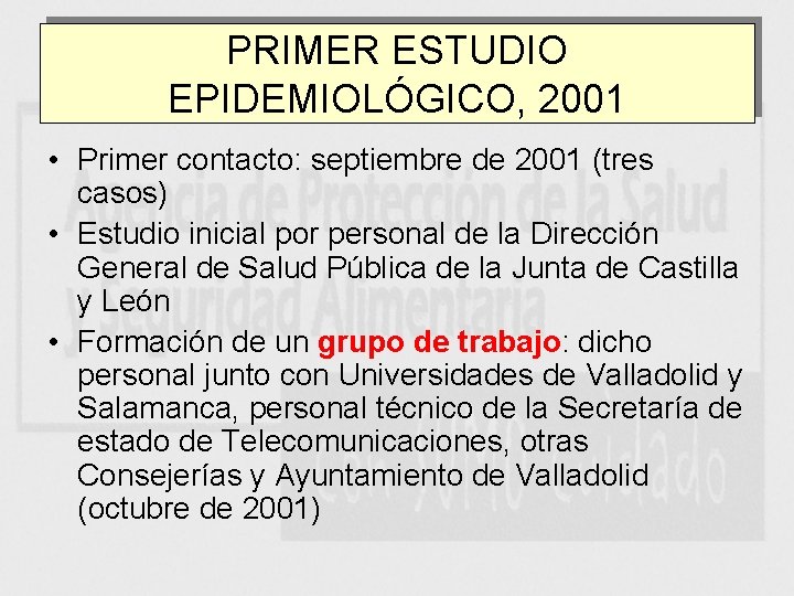 PRIMER ESTUDIO EPIDEMIOLÓGICO, 2001 • Primer contacto: septiembre de 2001 (tres casos) • Estudio