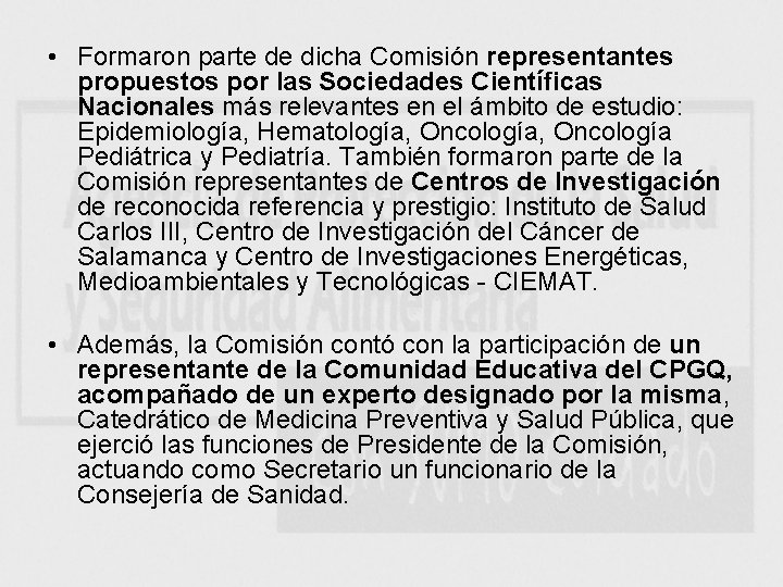  • Formaron parte de dicha Comisión representantes propuestos por las Sociedades Científicas Nacionales