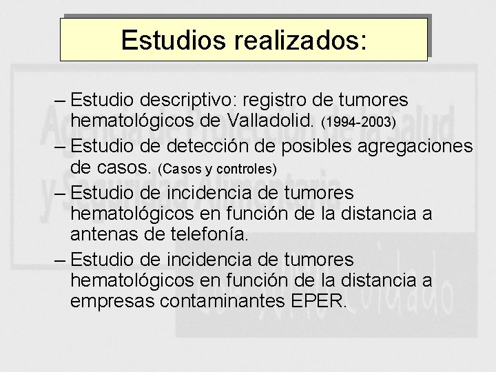 Estudios realizados: – Estudio descriptivo: registro de tumores hematológicos de Valladolid. (1994 -2003) –
