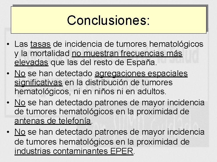 Conclusiones: • Las tasas de incidencia de tumores hematológicos y la mortalidad no muestran