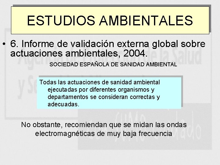 ESTUDIOS AMBIENTALES • 6. Informe de validación externa global sobre actuaciones ambientales, 2004. SOCIEDAD