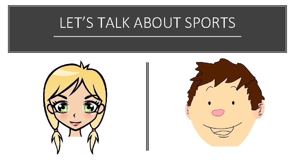 LET’S TALK ABOUT SPORTS 