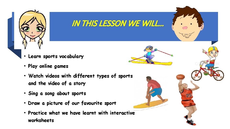 IN THIS LESSON WE WILL… • Learn sports vocabulary • Play online games •