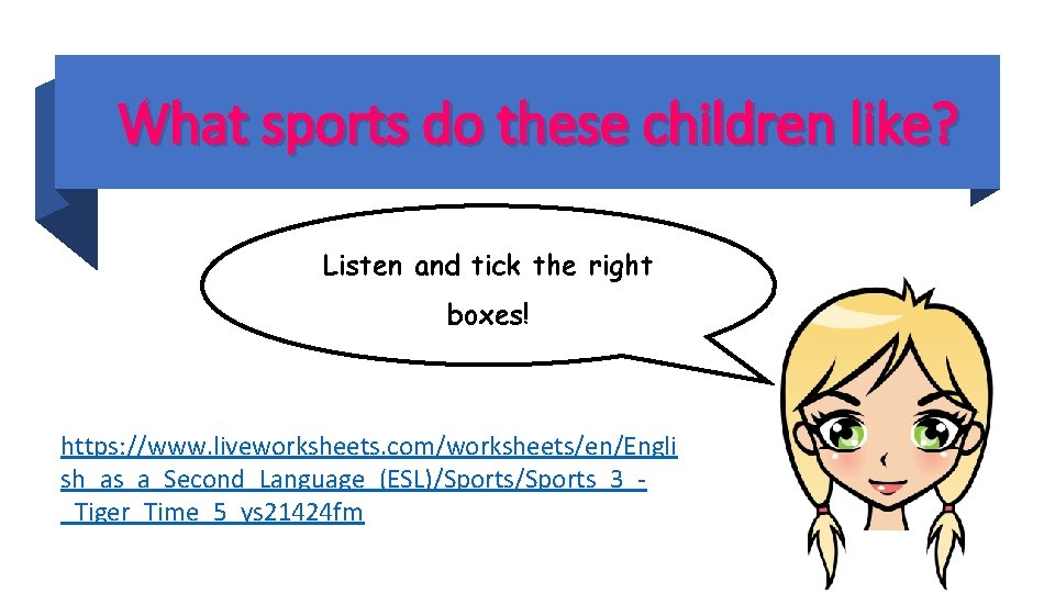 What sports do these children like? Listen and tick the right boxes! https: //www.