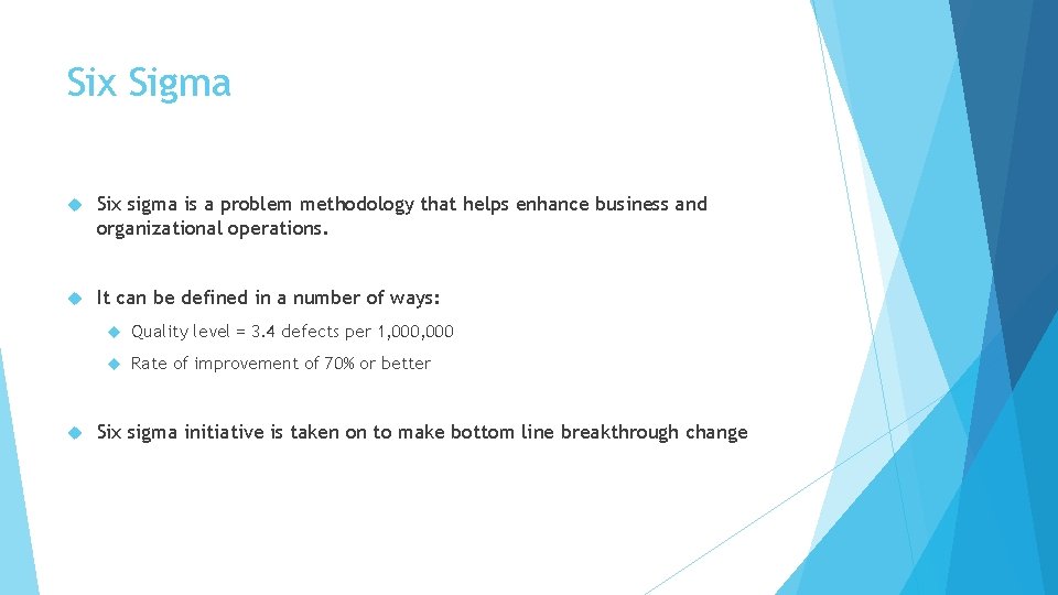 Six Sigma Six sigma is a problem methodology that helps enhance business and organizational