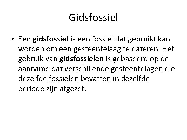 Gidsfossiel • Een gidsfossiel is een fossiel dat gebruikt kan worden om een gesteentelaag