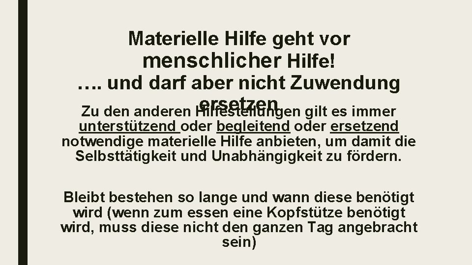 Materielle Hilfe geht vor menschlicher Hilfe! …. und darf aber nicht Zuwendung ersetzen gilt