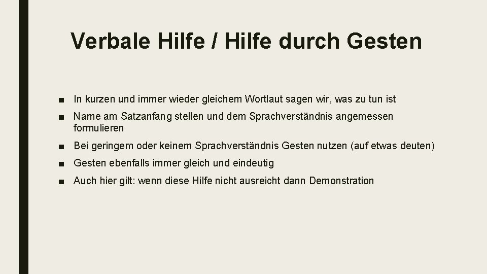 Verbale Hilfe / Hilfe durch Gesten ■ In kurzen und immer wieder gleichem Wortlaut