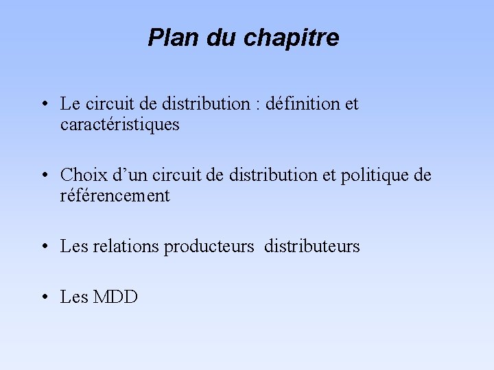 Plan du chapitre • Le circuit de distribution : définition et caractéristiques • Choix
