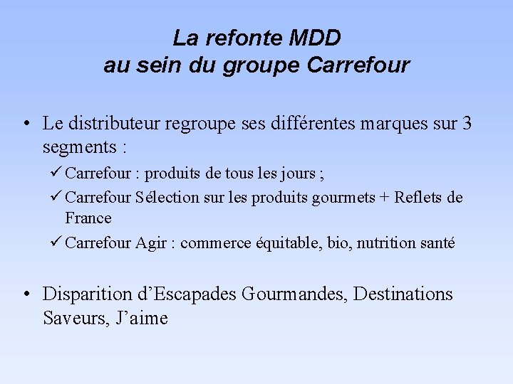 La refonte MDD au sein du groupe Carrefour • Le distributeur regroupe ses différentes