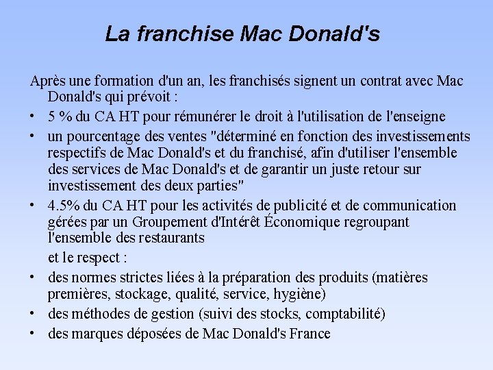 La franchise Mac Donald's Après une formation d'un an, les franchisés signent un contrat