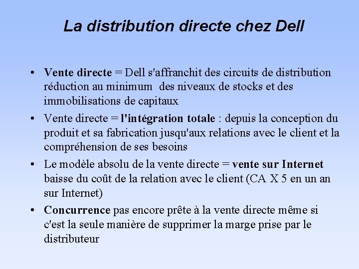 La distribution directe chez Dell • Vente directe = Dell s'affranchit des circuits de