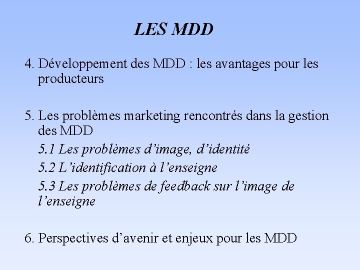 LES MDD 4. Développement des MDD : les avantages pour les producteurs 5. Les