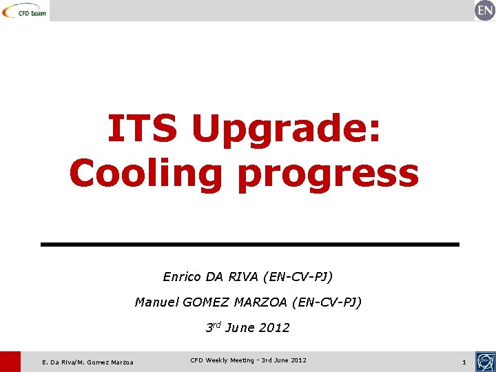 ITS Upgrade: Cooling progress Enrico DA RIVA (EN-CV-PJ) Manuel GOMEZ MARZOA (EN-CV-PJ) 3 rd