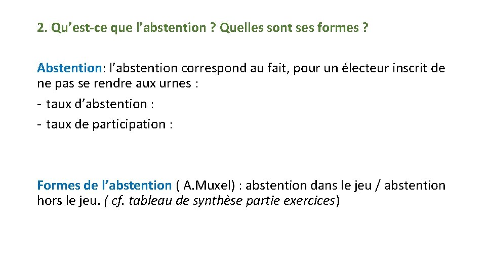 2. Qu’est-ce que l’abstention ? Quelles sont ses formes ? Abstention: l’abstention correspond au