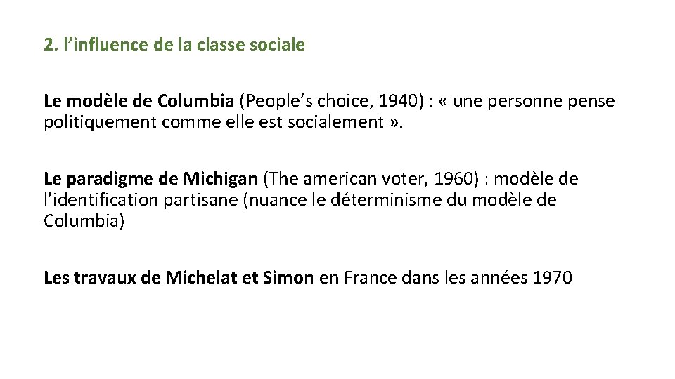 2. l’influence de la classe sociale Le modèle de Columbia (People’s choice, 1940) :