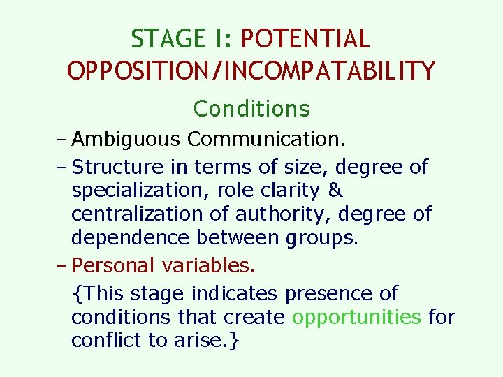 STAGE I: POTENTIAL OPPOSITION/INCOMPATABILITY Conditions – Ambiguous Communication. – Structure in terms of size,