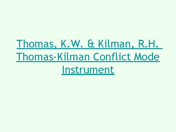 Thomas, K. W. & Kilman, R. H. Thomas-Kilman Conflict Mode Instrument 