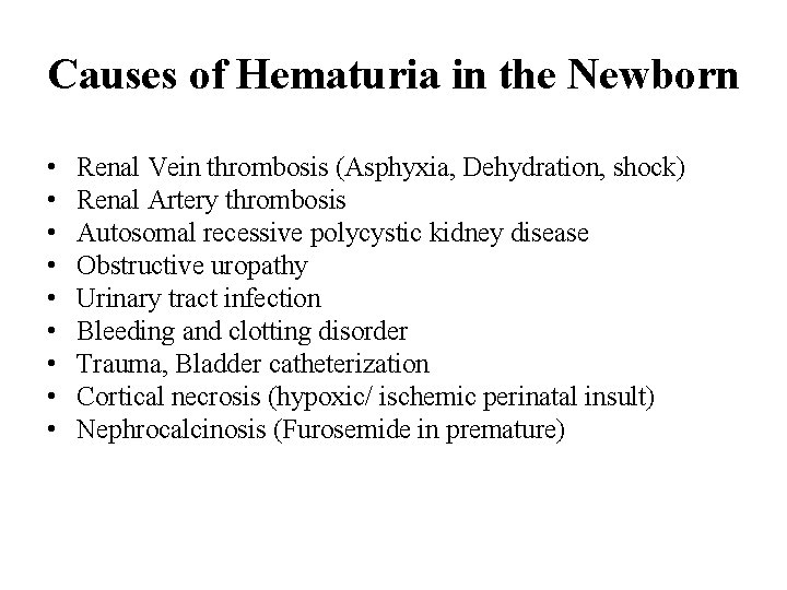 Causes of Hematuria in the Newborn • • • Renal Vein thrombosis (Asphyxia, Dehydration, Causes of Hematuria in the Newborn • • • Renal Vein thrombosis (Asphyxia, Dehydration,