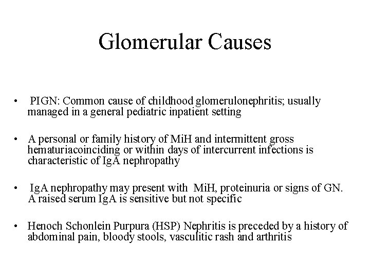 Glomerular Causes • PIGN: Common cause of childhood glomerulonephritis; usually managed in a general Glomerular Causes • PIGN: Common cause of childhood glomerulonephritis; usually managed in a general
