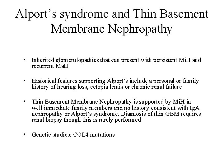 Alport’s syndrome and Thin Basement Membrane Nephropathy • Inherited glomerulopathies that can present with Alport’s syndrome and Thin Basement Membrane Nephropathy • Inherited glomerulopathies that can present with