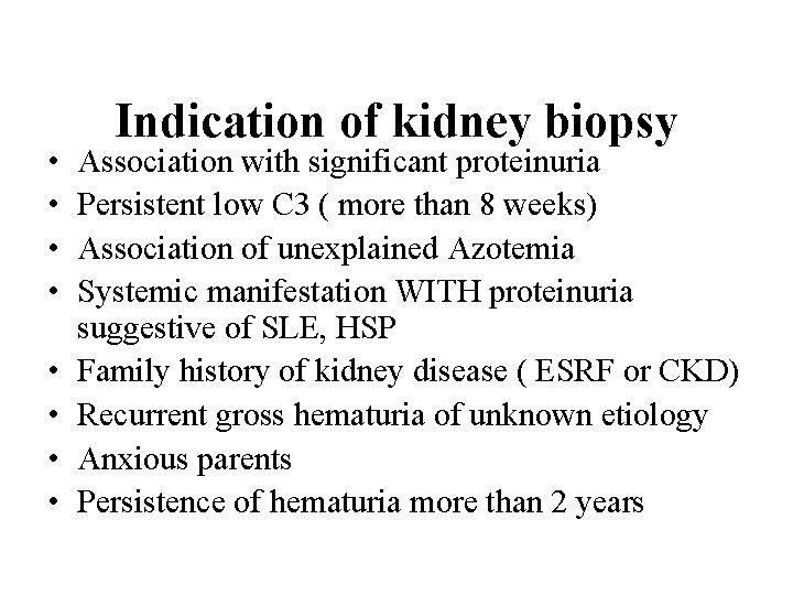 • • Indication of kidney biopsy Association with significant proteinuria Persistent low C • • Indication of kidney biopsy Association with significant proteinuria Persistent low C